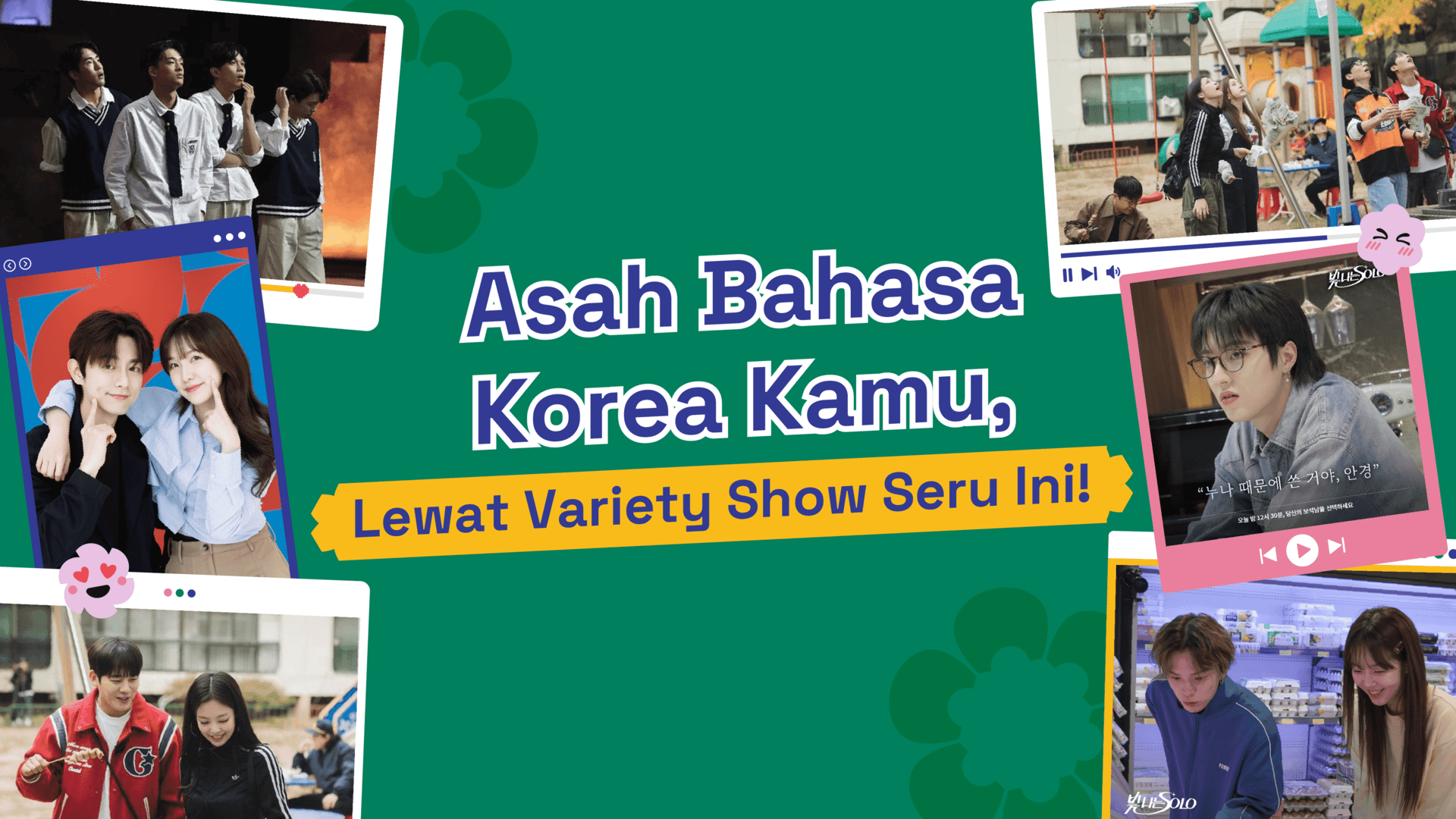 Asah Bahasa Korea Kamu, Lewat Variety Show Seru Ini!